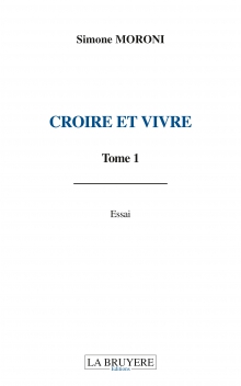 CROIRE ET VIVRE - TOME 1