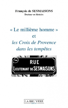 « LE MILLIÈME HOMME » (1924-1948) ET LES CROIX DE PROVENCE (SAINT-CYR 1942) DANS LES TEMPÊTES