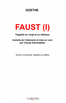 FAUST ( I ) TRAGÉDIE EN VINGT-ET-UN TABLEAUX  TRADUITE DE L’ALLEMAND ET MISE EN VERS  PAR CLAUDE DARMSTÄDTER