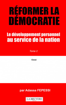 RÉFORMER LA DÉMOCRATIE  LE DÉVELOPPEMENT PERSONNEL AU SERVICE DE LA NATION - TOME 2