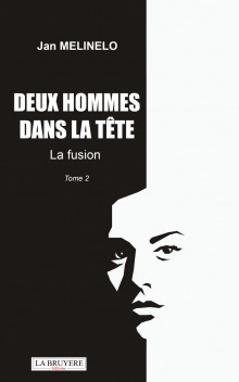 DEUX HOMMES DANS LA TÊTE - LA FUSION - TOME 2