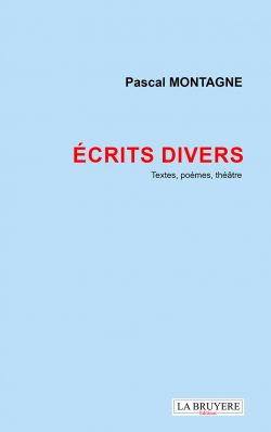 ÉCRITS DIVERS (TEXTES, POÈMES, THÉÂTRE)