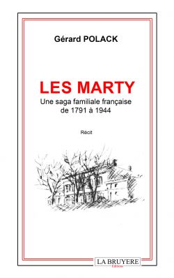 LES MARTY - UNE SAGA FAMILIALE FRANÇAISE DE 1791 À 1944