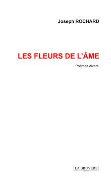 LES FLEURS DE L’ÂME - POÈMES DIVERS