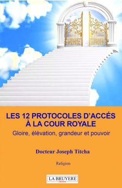 Les 12 protocoles d'accès à la Cour Royale Gloire, élévation, grandeur et pouvoir