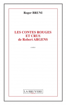 LES CONTES ROUGES ET CRUS DE ROBERT ARGENS