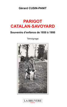 PARIGOT CATALAN-SAVOYARD - SOUVENIRS D’ENFANCE DE 1930 À 1950
