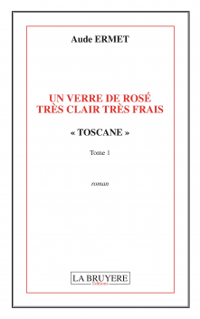 UN VERRE DE ROSÉ TRÈS CLAIR TRÈS FRAIS « TOSCANE » - TOME 1