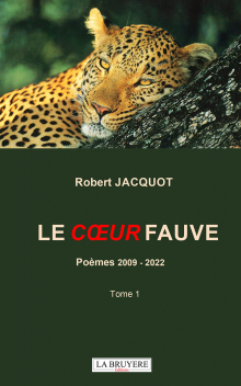 LE COEUR FAUVE - POÈMES 2009–2022 