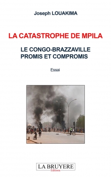LA CATASTROPHE DE MPILA - LE CONGO-BRAZZAVILLE PROMIS ET COMPROMIS
