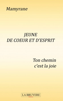 JEUNE DE CŒUR ET D’ESPRIT TON CHEMIN C’EST LA JOIE