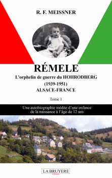 RÉMELE L’ORPHELIN DE GUERRE DU HOHRODBERG (1939-1951) ALSACE-FRANCE - TOME 1