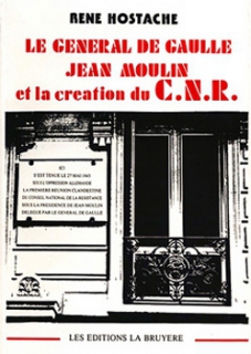 Le Général de Gaulle Jean Moulin et la création du C.N.R.